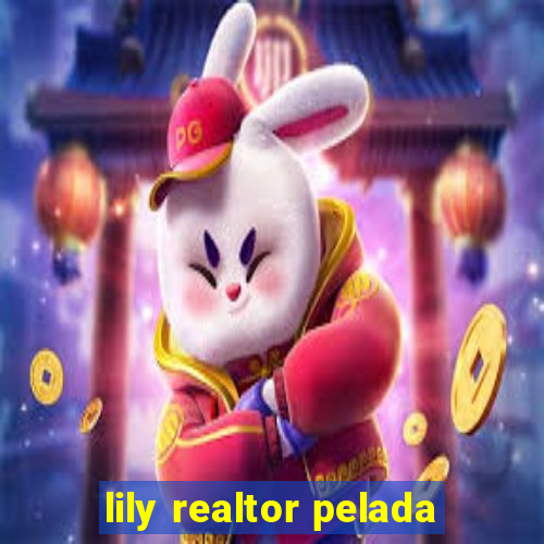 lily realtor pelada